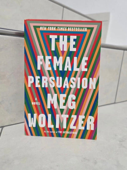 The female persuasion by Meg Wolitzer