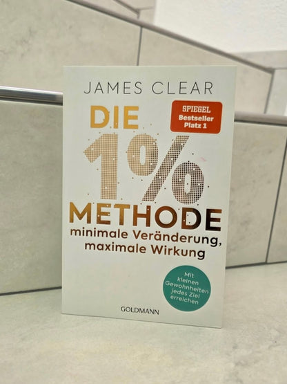 Die 1% Methode minimale Veränderung, maximale Wirkung von James Clear