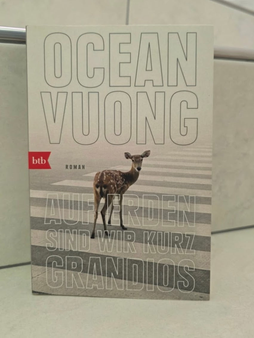 Auf Erden sind wir kurz grandios von Ocean Vuong