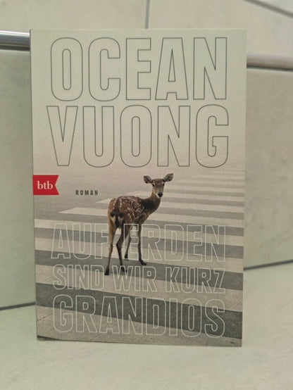 Auf Erden sind wir kurz grandios von Ocean Vuong