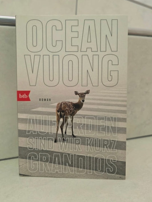 Auf Erden sind wir kurz grandios von Ocean Vuong